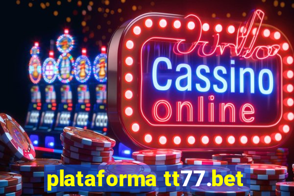 plataforma tt77.bet